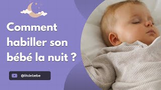 Comment Habiller Son Bébé La Nuit   Choix Vestimentaires et Conseils Pratiques [upl. by Ballou]