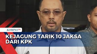 Kejagung Tarik 10 Jaksa Senior yang Bertugas di KPK Ada Apa [upl. by Ardnasella]