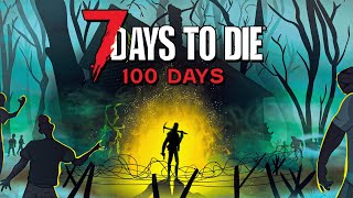 I Spent 100 Days on 7 Days to Die [upl. by Akkin]