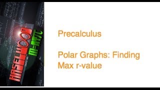 Precalculus  65 Notes Example 2 Polar Graphs  Finding Max rvalue [upl. by Levitt]