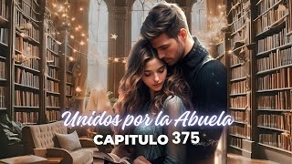 Unidos por la Abuela  Capítulo 375 [upl. by Annoya960]