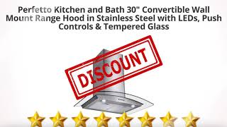 Perfetto Kitchen and Bath 30 Convertible Wall Mount Range Hood  Review and Discount [upl. by Meid]