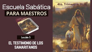 Escuela Sabática  Lección 5  El Testimonio de los Samaritanos  Lección para MAESTROS [upl. by Ossie]