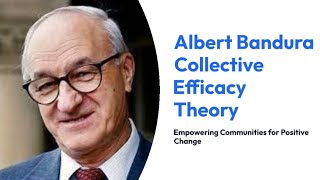 Albert Bandura Collective Efficacy Theory [upl. by Leoj]