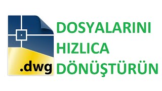 Autodesk DWG TrueView dosya dönüştürme [upl. by Berlyn79]