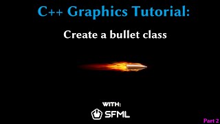 C Graphics Tutorial Creating a bullet class SFML Part 2 [upl. by Ahsiena]