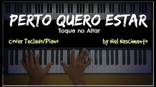 🎹 Perto Quero Estar  Toque no Altar Niel Nascimento  Teclado Cover [upl. by Odrautse]