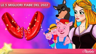 LE 5 MIGLIORI FIABE DEL 2023  Storie Per Bambini Cartoni Animati I Fiabe e Favole Per Bambini [upl. by Tserof]