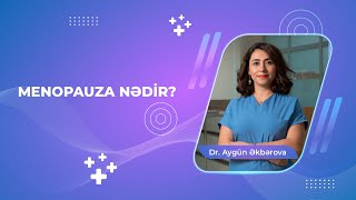 Menopauza nədir  Dr Aygün Əkbərova [upl. by Euqnomod]