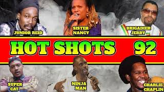 HOT SHOTS 92 NINJA MAN JNR REID CHARLIE CHAPLIN BRIGADIER JERRY  SISTER NANCY [upl. by Lenci888]