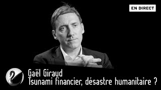 Gaël Giraud  Tsunami financier désastre humanitaire  EN DIRECT [upl. by Huppert]