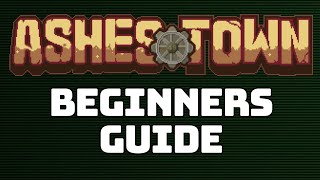 Ashes Town Beginners Guide [upl. by Stalk]