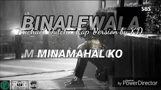 BINALEWALA RAP VERSION OFFICIAL LYRICS BY ORIGINATED MACHAEL DUTCHI [upl. by Ykcaj400]