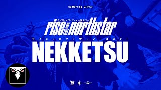 RISE OF THE NORTHSTAR  Nekketsu Official Vertical Video [upl. by Frum]