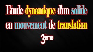 Etude dynamique dun solide en mouvement de translation 3eme tunise [upl. by Ttereve]