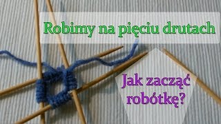 Jak zacząć robótkę na drutach skarpetkowych Nauka na 5 drutach [upl. by Pinkham]