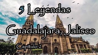 Las 5 Mejores Leyendas De Guadalajara Jalisco  Parte 2 [upl. by Chae]