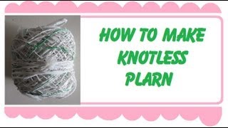 How To Make Knotless Plarn [upl. by Earahc]