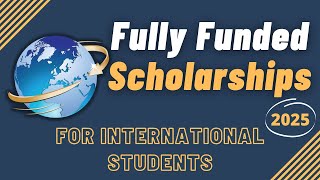 Fully Funded Scholarships For International Students 20252026  Top World Universities Scholarships [upl. by Esinyt720]