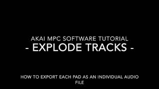 Akai MPC  Explode Tracks  Exporting each Pad amp Plugin to an individual audio file [upl. by Harrod]