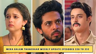 Mera Balam Thanedaar Weekly Update Episodes 228 to 232  Veers Real Family Exposed [upl. by Kent]