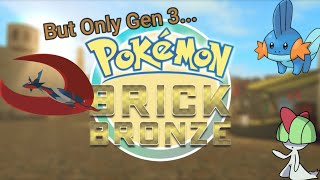 Pokémon Brick Bronze But I Can Only Use Gen 3 Pokémon [upl. by Rem]