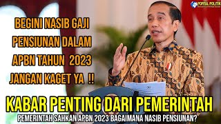 KABAR PENTING DARI PEMERINTAH TERKAIT NASIB GAJI PENSIUNAN DALAM APBN 2023 JANGAN KAGET YA [upl. by Ahtenak]