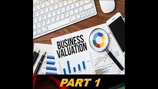 Business Valuation Part 1 [upl. by Alleahcim]