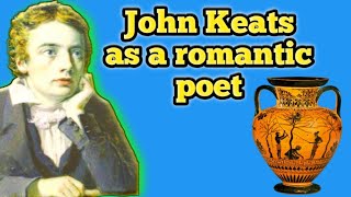 John keats as a romantic poet  Keats as a romantic poet  Keats poetry  Characteristics of Keats [upl. by Wertheimer182]