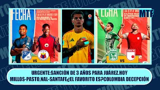 URGENTESANCIÓN DE 3 AÑOS PARA JUÁREZHOY MILLOSPASTONALSANTAFE¿EL FAVORITO ESCOLOMBIA DECEPCIÓN [upl. by Nosneh447]