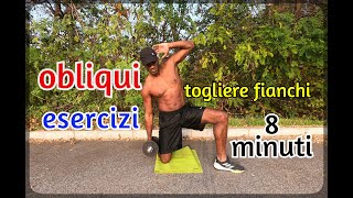 CIRCUITO OBLIQUI 8 MINUTI COME TOGLIERE FIANCHI A CASA CON PESI  ALLENAMENTO [upl. by Darcee]