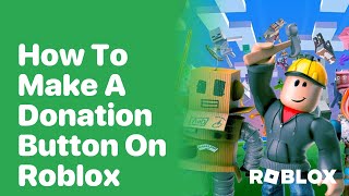 how to make a Donation Button for any donation game Mobile on Roblox😂 [upl. by Seleta729]