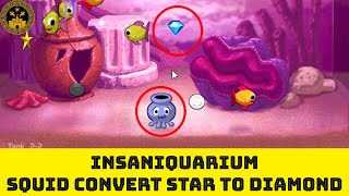 INSANIQUARIUM  Squid Convert Star To Diamond [upl. by Hatokad]