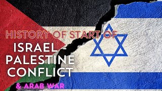 History of start of ISRAEL  PALESTINE CONFLICT amp Arab War [upl. by Ilrahc177]