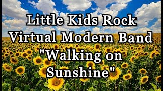 quotWalking on Sunshinequot Little Kids Rock Fall Virtual Modern Band [upl. by Albur]