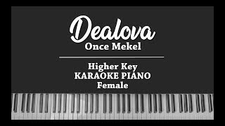 Dealova HIGHER KARAOKE PIANO COVER Once Mekel [upl. by Nerraw]