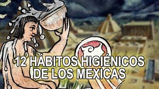 12 hábitos higiénicos de los Mexicas [upl. by Carleen]