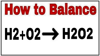 How to balance H2O2H2O2Chemical equation H2O2H2O2Reaction balance H2O2H2O2H2O2H2O2 [upl. by Ahsirat460]