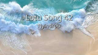 Nyindrou  Lotu Song 42 lid [upl. by Iloj]