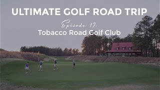 Ultimate Golf Road Trip  Episode 17 Tobacco Road Golf Club [upl. by Kelli]