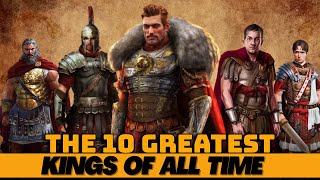 Crowned Legends Top 10 Kings Who Reshaped the World [upl. by Dnomder]