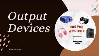 Output Devices  Types of Output Devices  Computer Fundamentals  quicklearnerss [upl. by Maura]