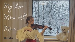 Mitski  My Love Mine All Mine  violin cover [upl. by Sturdivant467]