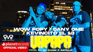 WOW POPY ❌ DANY OME ❌ KEVINCITO EL 13  UAPAPA Prod by Dj Cham ❌ Gatillo Video by Yoa Repaton [upl. by Ayahsey622]