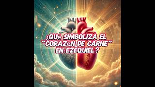 💫 ¿Qué simboliza el “corazón de carne” en Ezequiel labiblia cristo feendios [upl. by Agn]