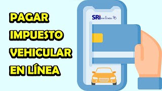 COMO PAGAR EL IMPUESTO VEHICULAR EN ECUADOR [upl. by Anirehs242]