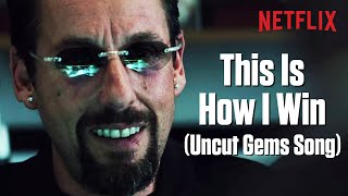 This Is How I Win The Uncut Gems Song  Netflix [upl. by Zenia]