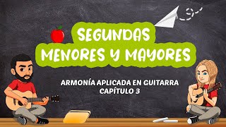 🎶 Segundas menores y mayores 🍎I Armonía en Guitarra I CAPÍTULO 3 [upl. by Beale842]