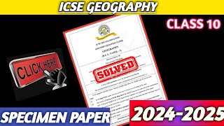 ICSE 10 2025 Geography Specimen Paper Answer Key [upl. by Afaw]