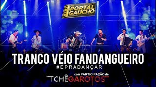 Tranco Véio Fandangueiro  Portal Gaúcho feat TcheGarotosTv [upl. by Henley]